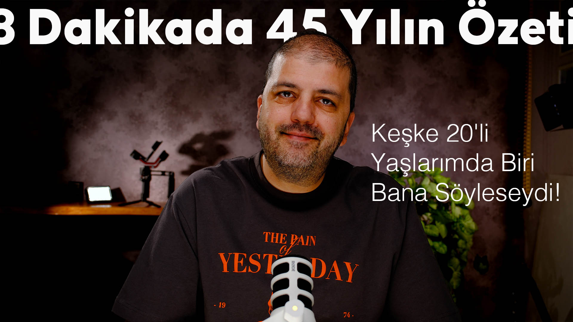 8 Dakikada 45 Yılın Özeti – Keşke 20’li Yaşlarımda Biri Bana Söyleseydi!