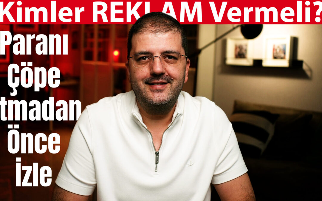 İşin için Reklam Vermeli misin? | Paranı Çöpe Atmadan Önce Cevaplaman Gereken 5 Soru?